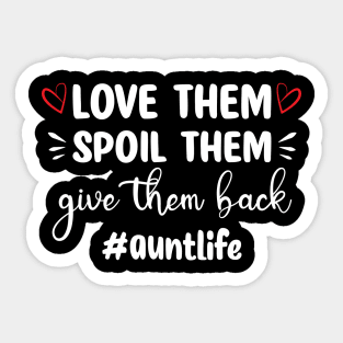 love them spoil them give them back auntlife Sticker